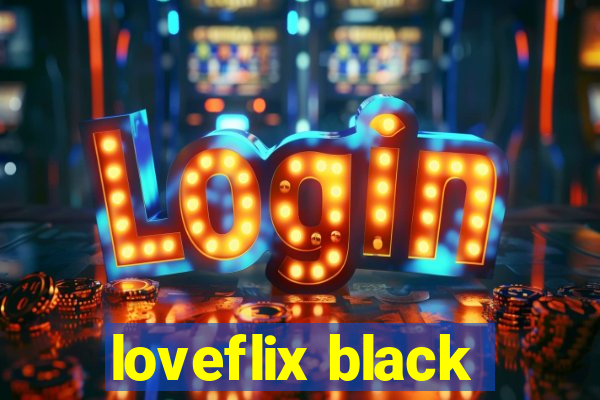 loveflix black